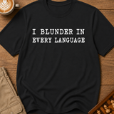 I Blunder In Every Language T-Shirt