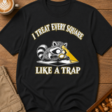 I Treat Every Square Like A Trap T-Shirt