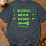 Inaccuracy Mistake Blunder Goodnight T-Shirt
