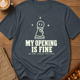 My Opening Is Fine T-Shirt