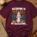 According To My Calculations T-Shirt