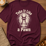 Take It Like Pawn T-Shirt