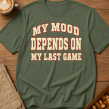 My Mood Depends On My Last Game T-Shirt