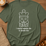 Someone Else Can Handle This T-Shirt