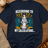 According To My Calculations T-Shirt
