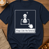 Plays Like The Tutorial T-Shirt