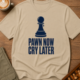 Pawn Now Cry Later T-Shirt