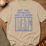 Too Optimistic About the Endgame T-Shirt