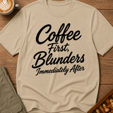 Coffee First Blunders Immediately After T-Shirt