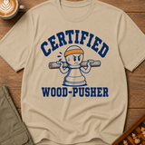 Certified Wood-Pusher T-Shirt