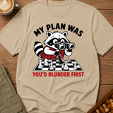 My Plan Was You'd Blunder First T-Shirt