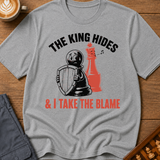 The King Hides I Take Blame T-Shirt