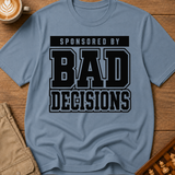 Sponsored By Bad Decisions T-Shirt