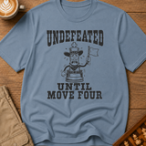 Undefeated Until Move Four T-Shirt