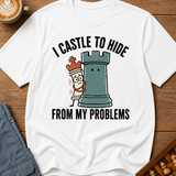 I Castle To Hide From Problems T-Shirt