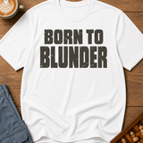 Born To Blunder T-Shirt