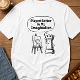 Played Better In My Imagination T-Shirt