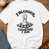 I Blunder Therefore I Am T-Shirt