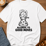 Allergic To Good Moves T-Shirt