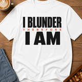 I Blunder Therefore I Am Bold T-Shirt