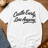 Castle Early Lose Anyway T-Shirt
