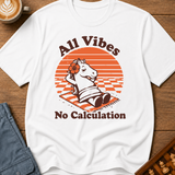 All Vibes No Calculation T-Shirt