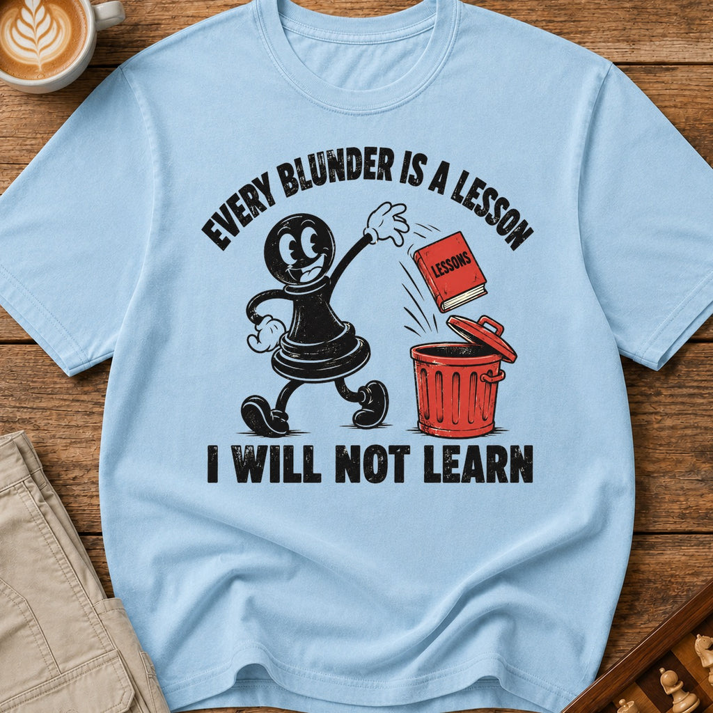 Every Blunder A Lesson Unlearned T-Shirt