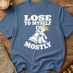 I Lose To Myself Mostly T-Shirt