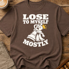 I Lose To Myself Mostly T-Shirt