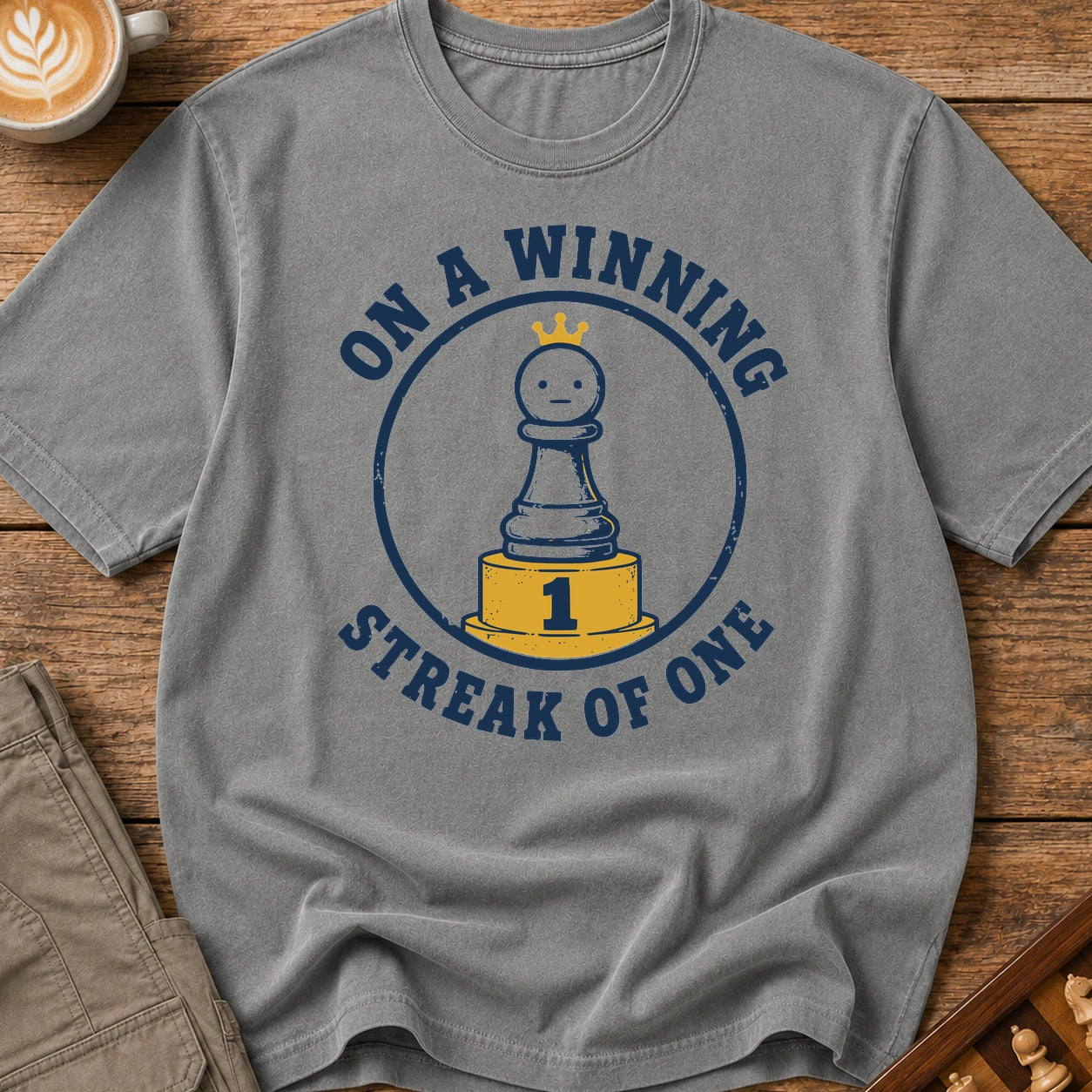 On A Winning Streak Of One T-Shirt