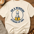 On A Winning Streak Of One T-Shirt
