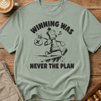 Winning Was Never The Plan T-Shirt