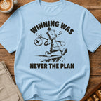 Winning Was Never The Plan T-Shirt