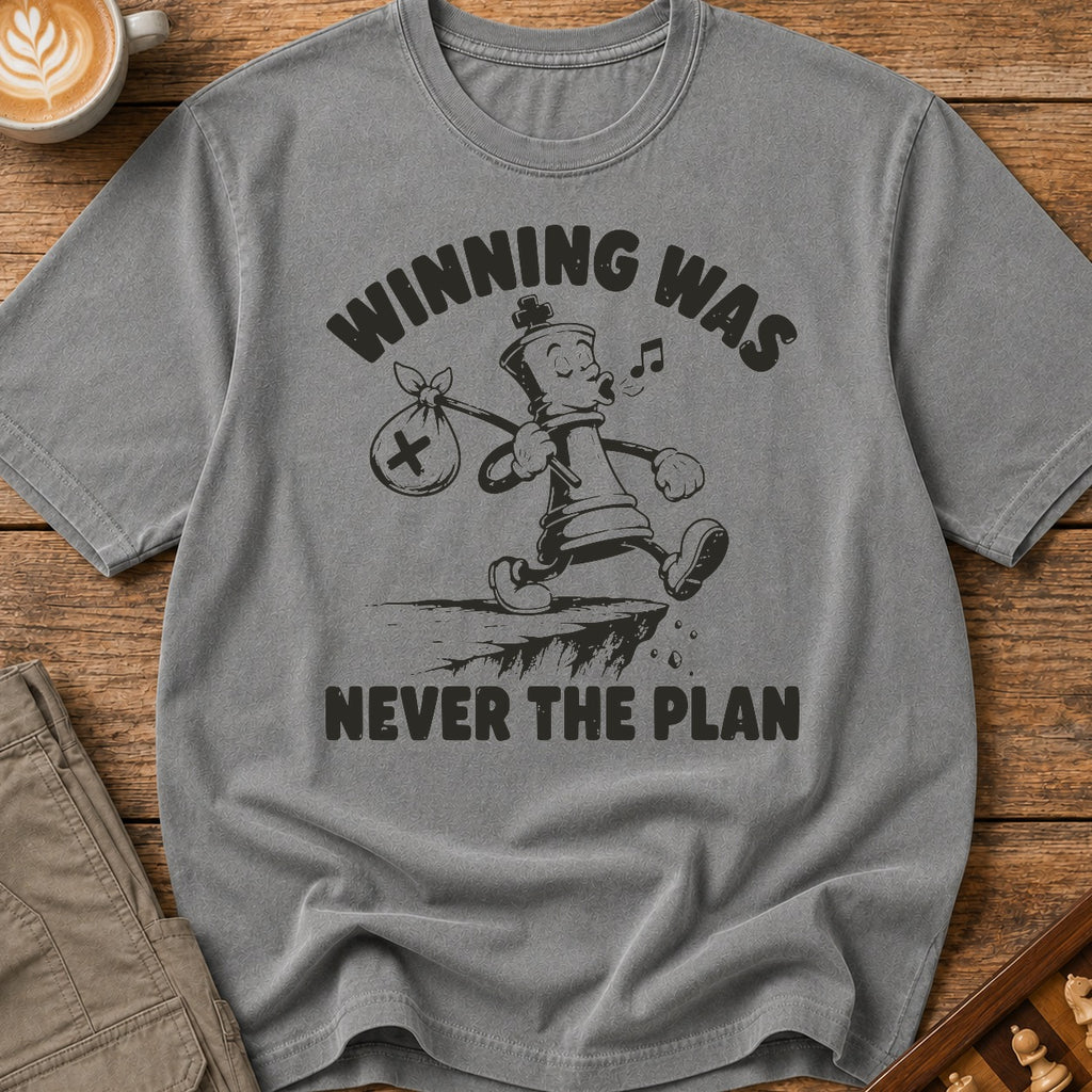 Winning Was Never The Plan T-Shirt