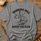 Winning Was Never The Plan T-Shirt
