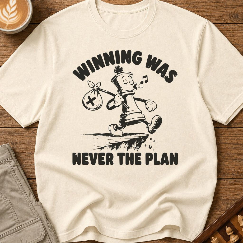 Winning Was Never The Plan T-Shirt