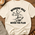 Winning Was Never The Plan T-Shirt