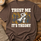 Trust Me It's Theory T-Shirt