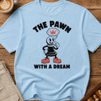 The Pawn With A Dream T-Shirt