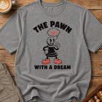 The Pawn With A Dream T-Shirt