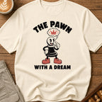 The Pawn With A Dream T-Shirt