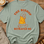 The Bishop Betrayed Me T-Shirt