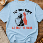 The King Hides I Take Blame T-Shirt