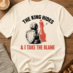 The King Hides I Take Blame T-Shirt