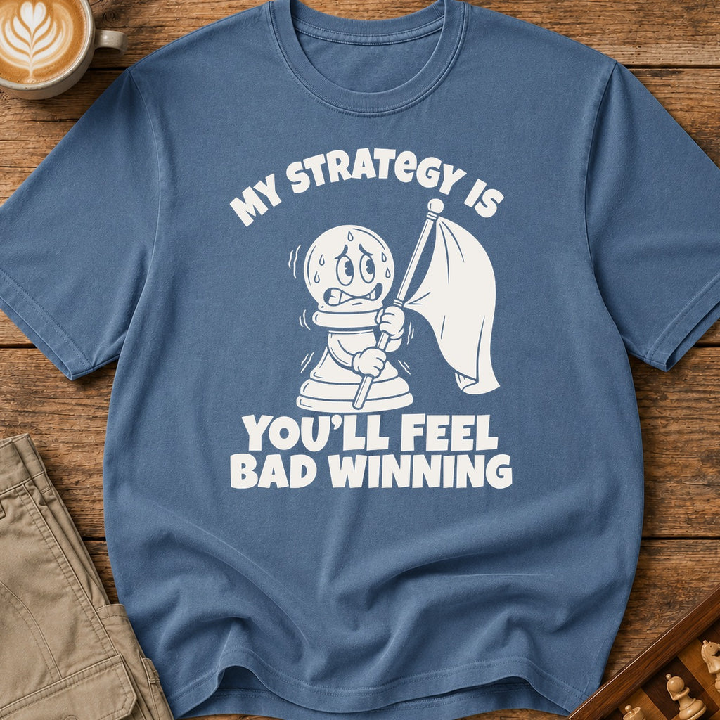 You'll Feel Bad Winning T-Shirt