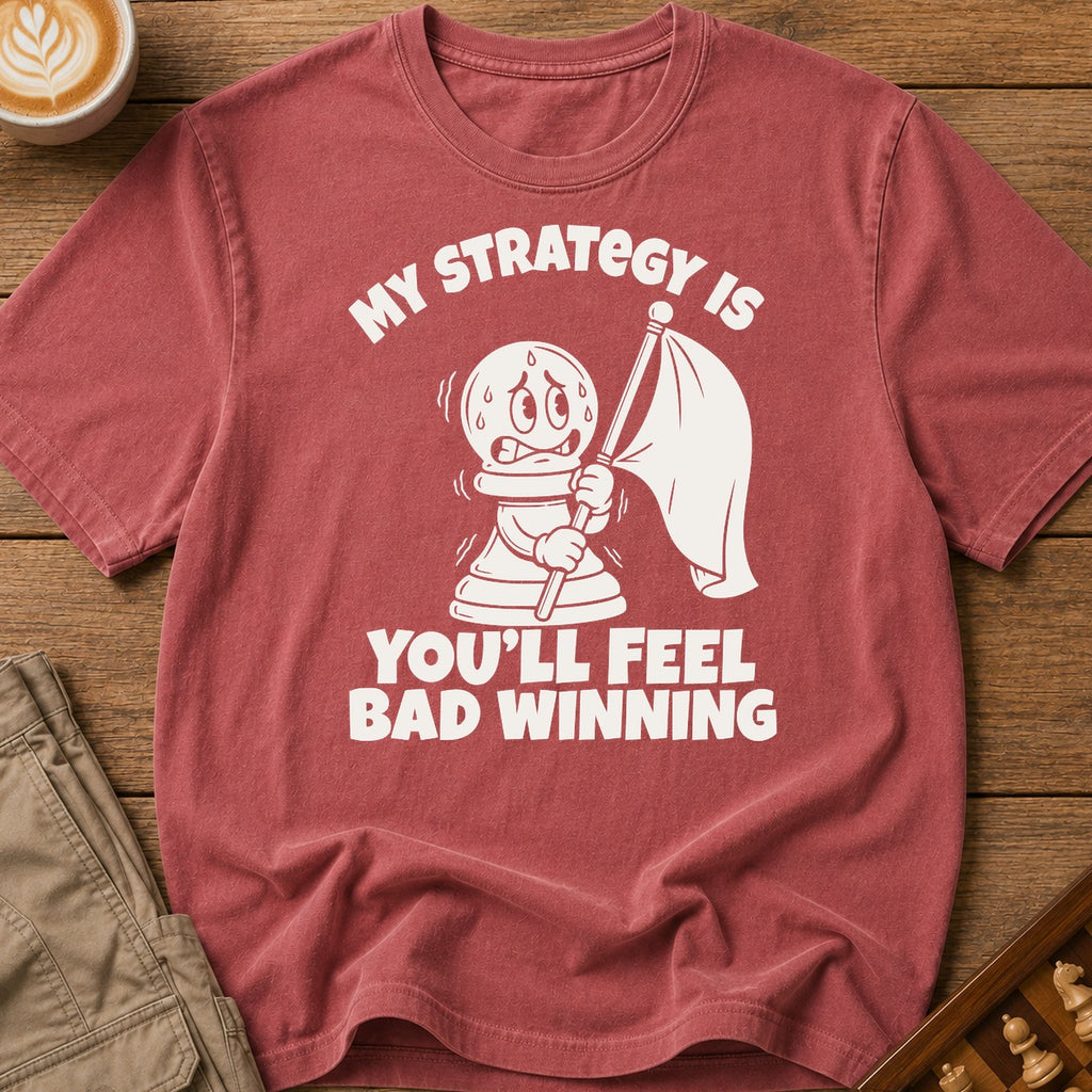 You'll Feel Bad Winning T-Shirt