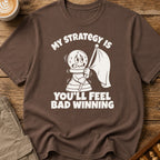 You'll Feel Bad Winning T-Shirt