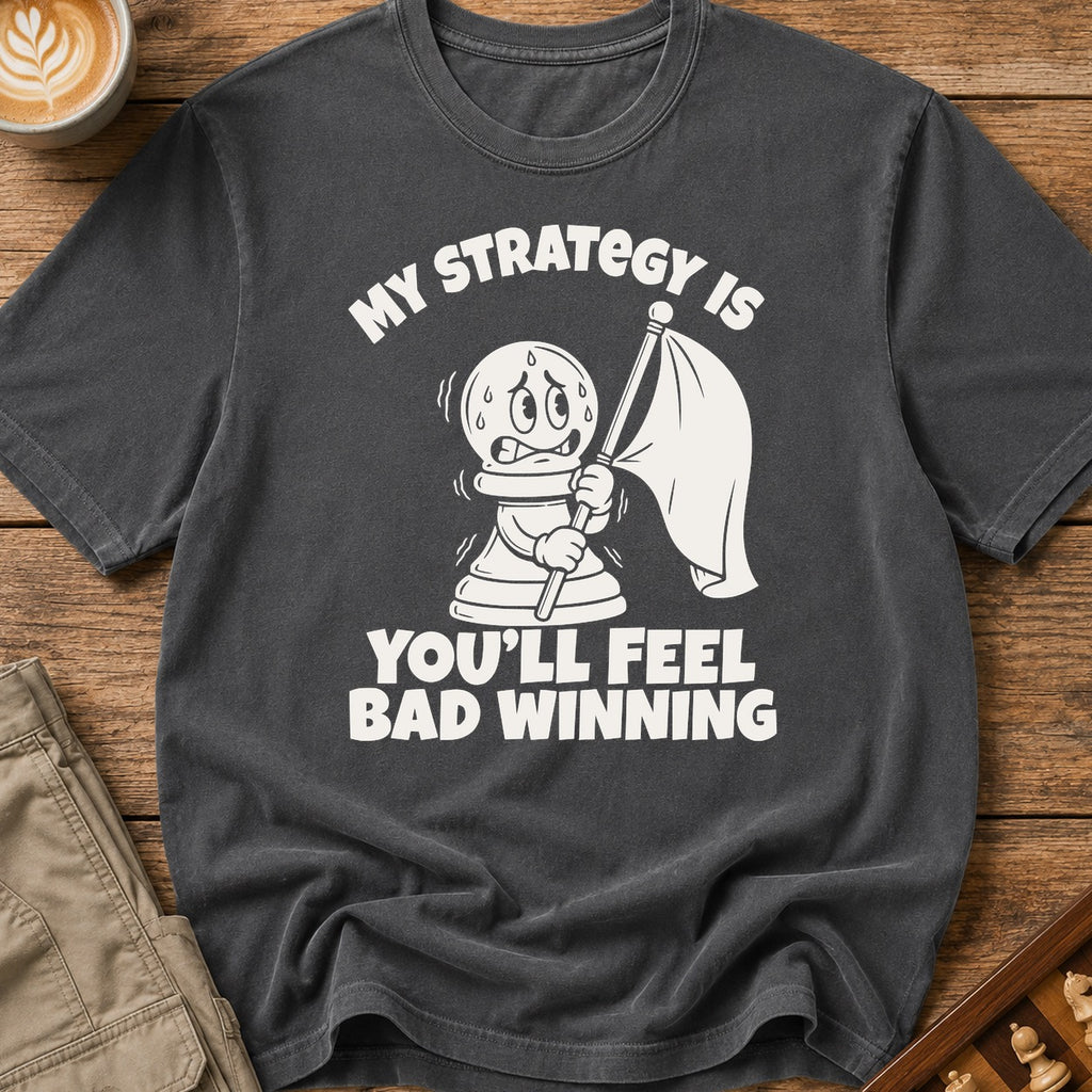 You'll Feel Bad Winning T-Shirt