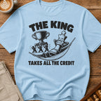 The King Takes All The Credit T-Shirt