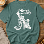 Resigns Beautifully T-Shirt